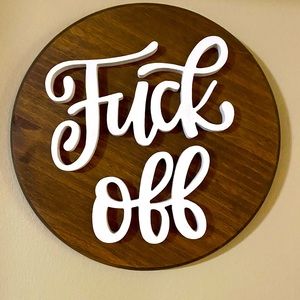 Handmade decor sign, F*ck Off